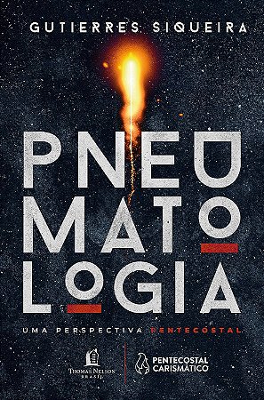 Pneumatologia: Uma perspectiva pentecostal