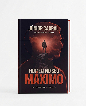 Homem no Seu Máximo: Da Performance ao Propósito
