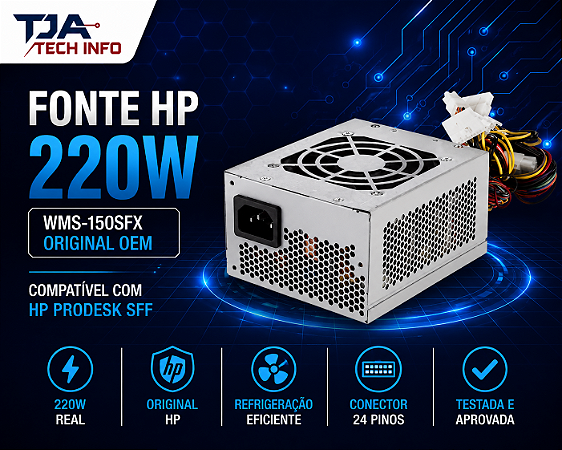 Fonte HP 402 G1 SFF WMS-150SFX 220W Original OEM – Compatível com ProDesk TJA Tech Info