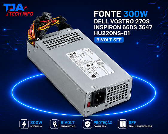 Fonte 300W Dell Vostro 270S Inspiron 660S 3647 HU220NS-01 Bivolt SFF TJA Tech Info