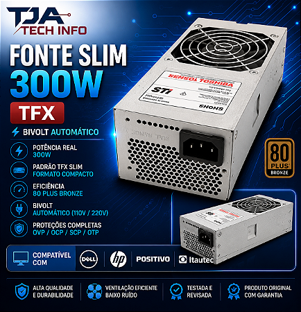 Fonte Slim 300W TFX Dell HP Positivo Itautec 80 Plus Bronze Bivolt