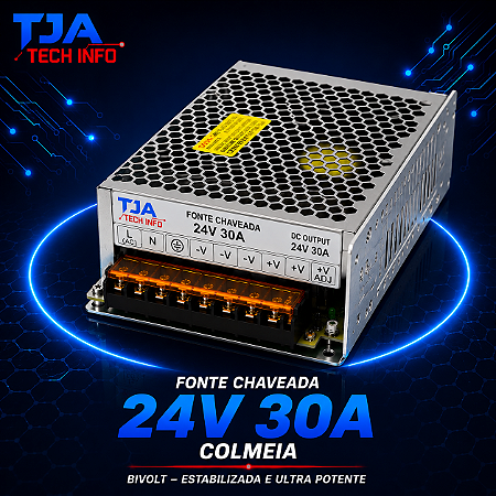 Fonte Chaveada 24V 30A Colmeia Bivolt – Estabilizada e Ultra Potente TJA Tech Info