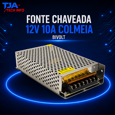 Fonte Chaveada 12V 10A Colmeia Bivolt – Estabilizada e Potente TJA Tech Info