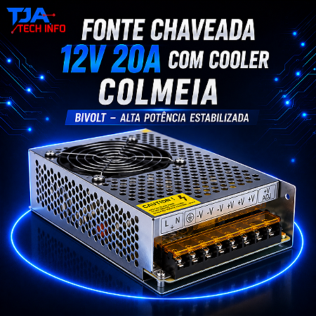 Fonte Chaveada 12V 20A com Cooler Colmeia Bivolt – Alta Potência Estabilizada TJA Tech Info