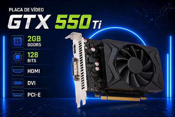 Placa de Vídeo GTX 550 Ti 2GB GDDR5 128 Bits – HDMI DVI PCI Express