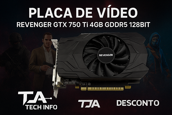 Placa de Vídeo Revenger GTX 750 Ti 4GB GDDR5 128 Bits – Alta Performance – HDMI