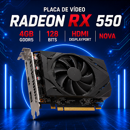 Placa de Vídeo Radeon RX 550 4GB GDDR5 128 Bits – HDMI – DisplayPort