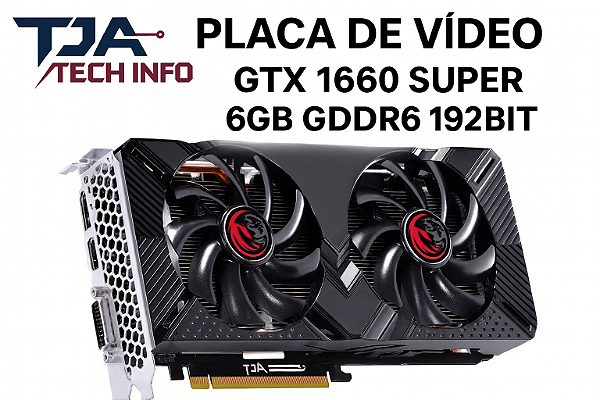Placa de Vídeo PCYes GTX 1660 Super 6GB GDDR6 192 Bits – 1080p Alto / Ultra