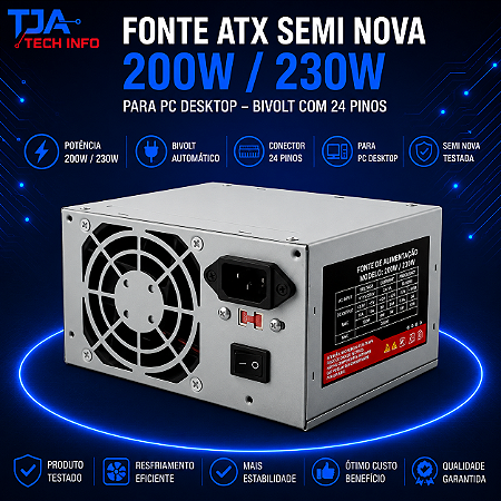 Fonte ATX Semi Nova 200W / 230W para PC Desktop – Bivolt com 24 Pinos TJA Tech Info