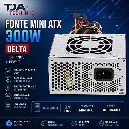 Fonte Mini ATX 300W Delta 24 Pinos Bivolt Original OEM TJA Tech Info