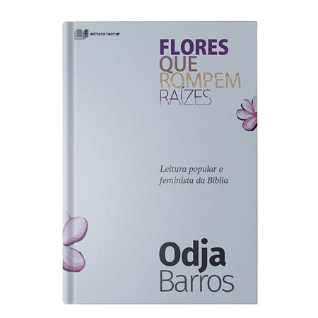 FLORES QUE ROMPEM RAÍZES - ODJA BARROS