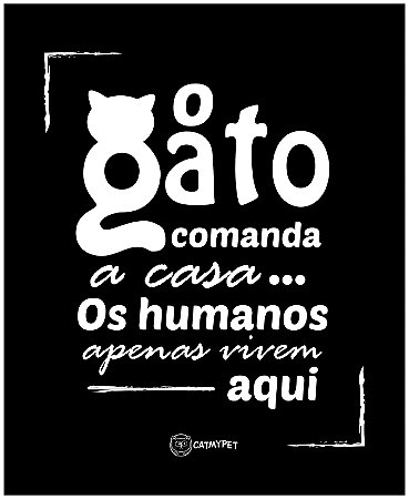 Placa Decorativa O Gato Comanda a Casa