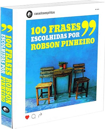 100 frases escolhidas por Robson Pinheiro
