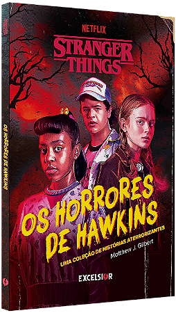 STRANGER THINGS - OS HORRORES DE HAWKINS