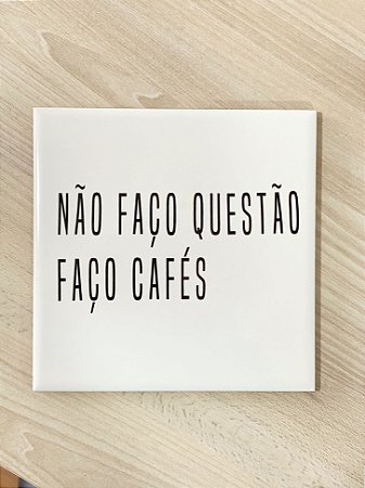 Azulejo Não Faço Questão, Faço Café