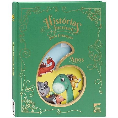 Livro Histórias Incríveis Para Crianças: 6 Anos - Happy Books