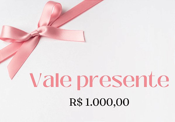 Vale Presente R$ 1.000,00