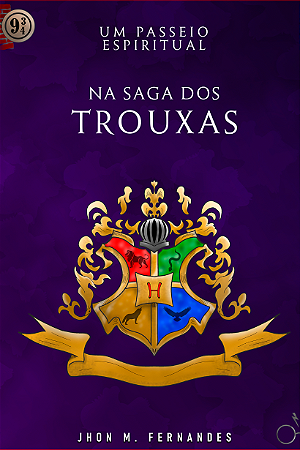 Um Passeio Espiritual - Na Saga dos Trouxas | Jhon M Fernandes