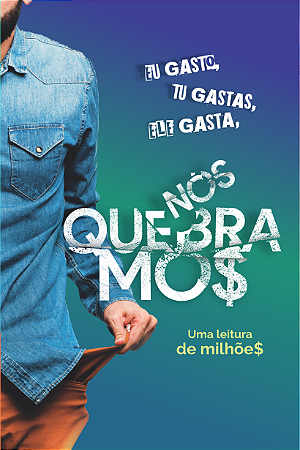 Eu Gasto, Tu Gastas, Ele Gasta, Nós Quebramos | Márcio Alves
