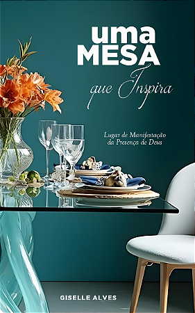 Uma mesa que inspira | Giselle Alves