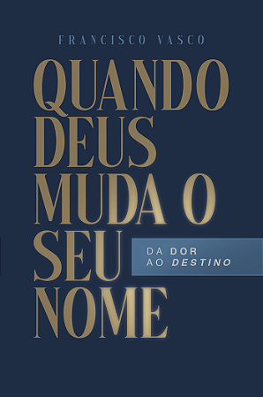 Quando Deus muda seu Nome | Francisco Vasco