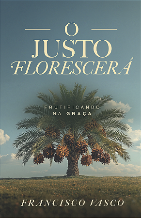 O Justo Florescerá | Francisco Vasco