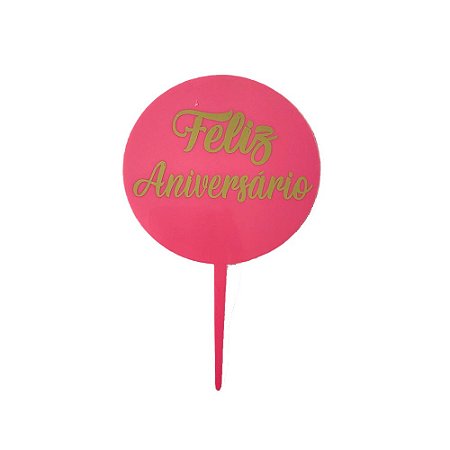 Topo de Bolo Acrilico Feliz Aniversário Redondo Pink 10x16Cm