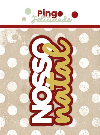 APLIQUE NOSSO NATAL - 3 CAMADAS - PINGO