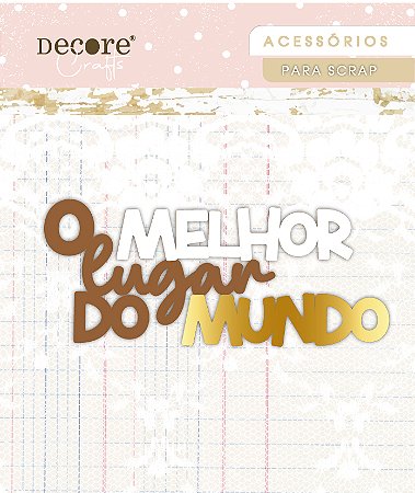 APLIQUE ACRÍLICO - O MELHOR LUGAR DO MUNDO