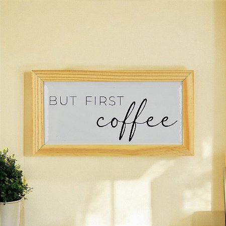 Quadro em Cerâmica But First Coffee - 15,5x29x3,5 cm