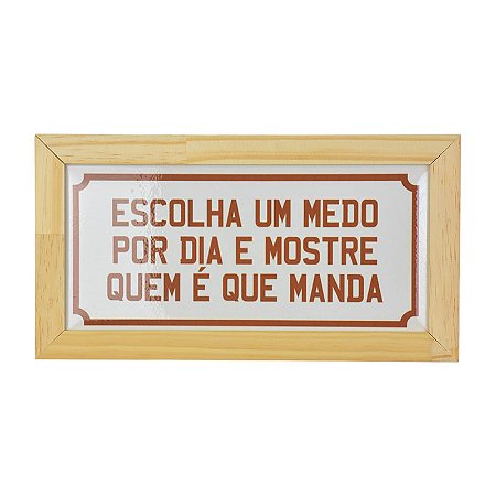 Quadro em Cerâmica Escolha um Medo por Dia - 15,5x29x3,5 cm