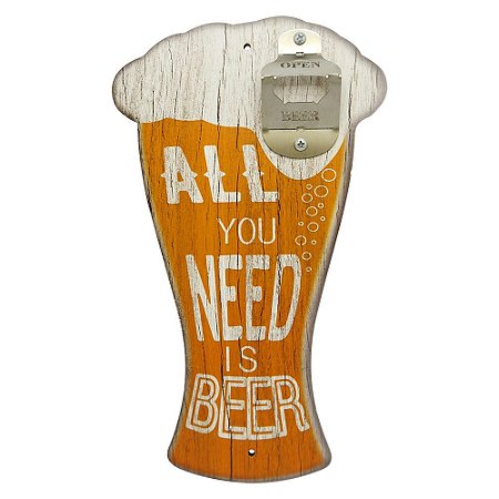 Abridor de Garrafa Chopp All You Need...