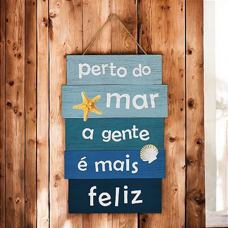 Placa Perto do Mar a Gente é mais Feliz
