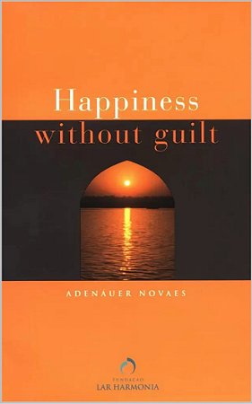 HAPPINESS WITHOUT GUILT