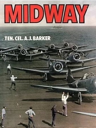 Midway - Ao Livro Técnico S/A (sob licença da Bison Books Limited) - Tenente-Coronel A. J. Barker