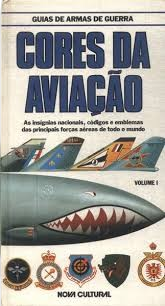 Nova Cultural - Coleção Guia de Armas de Guerra - Cores da Aviação (vol. I)