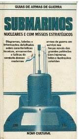 Nova Cultural - Coleção Guia de Armas de Guerra - Submarinos Nucleares e com Mísseis Estratégicos