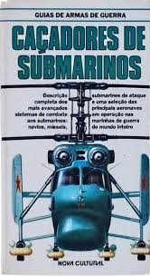 Nova Cultural - Coleção Guia de Armas de Guerra - Caçadores de Submarinos