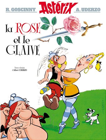 Astérix: La Rose et le Glaive - Autores: René Goscinny e Albert Uderzo
