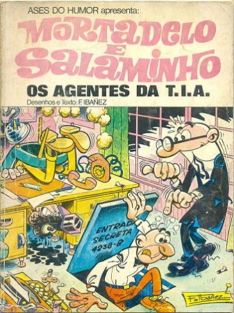 Ases do Humor apresenta: Mortadelo e Salaminho: Os Agentes da T.I.A. - Autor: Francisco Ibáñez Talavera