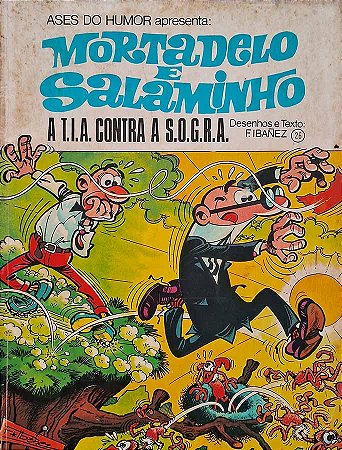 Ases do Humor apresenta: Mortadelo e Salaminho: A T.I.A. contra a S.O.G.R.A. - Autor: Francisco Ibáñez Talavera