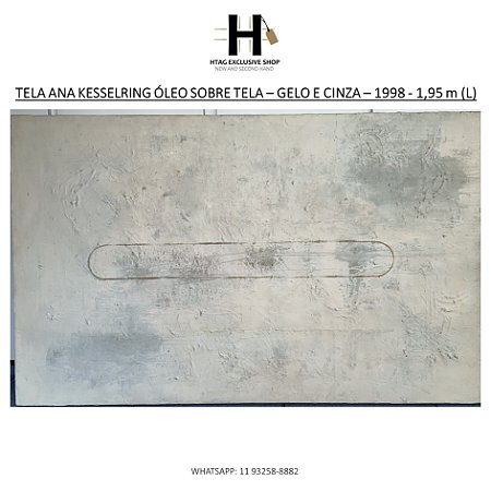TELA ANA KESSELRING ÓLEO SOBRE TELA – GELO E CINZA – 1998 - 1,95 m (L) x 0,96 m (A)