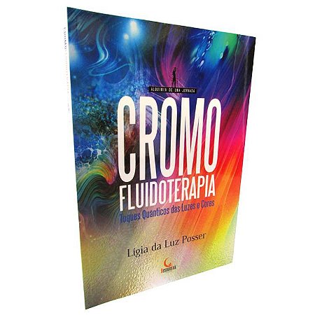 Livro cromofluidoterapia - toques quânticos das luzes e cores