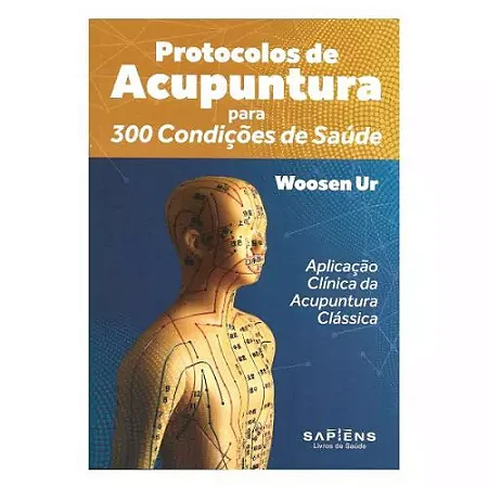 Protocolos de Acupuntura para 300 Condições de Saúde