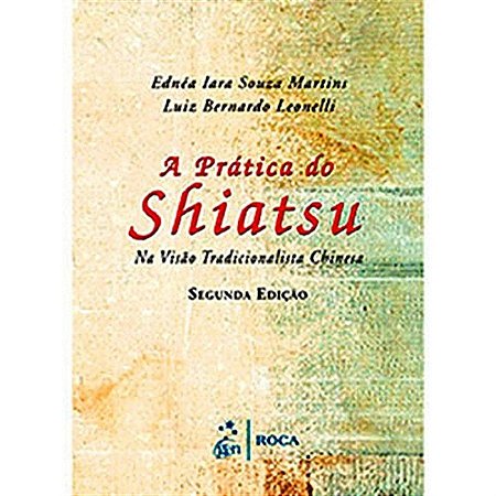 A PRÁTICA DO SHIATSU - NA VISÃO TRADICIONAL CHINESA