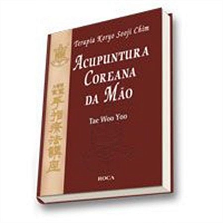 TERAPIA KORYO SOOJI CHIM: ACUPUNTURA COREANA DA MÃO