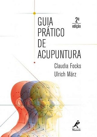 GUIA PRÁTICO DE ACUPUNTURA - 2ª EDIÇÃO