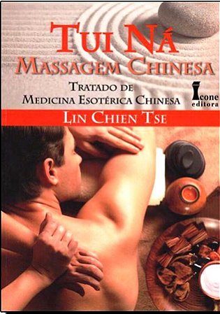 TUI NÁ MASSAGEM CHINESA TRATADO DE MEDICINA ESOTÉRICA CHINESA