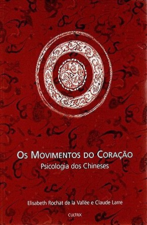 OS MOVIMENTOS DO CORAÇÃO PSICOLOGIA DOS CHINESES