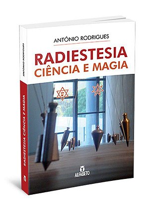 RADIESTESIA CIÊNCIA E MAGIA